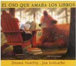 Portada del libro El oso que amaba los libros, con un oso y una persona mayor leyendo juntos en un sillón; se leen los nombres Dennis Haseley y Jim La Marche.