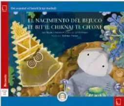 Portada del libro El nacimiento del bejuco / Te bit'il chiknaj te ch'oxe, con ilustración de un bejuco y un personaje.