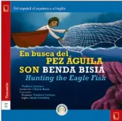 Portada del libro 'En busca del pez águila / Son benda bisiá / Hunting the Eagle Fish' con la ilustración de un niño en una lancha y un pez águila.