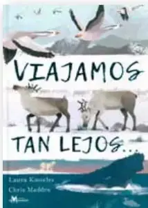Portada del libro "Viajamos tan lejos..." de Laura Knowles y Chris Madden, con ilustraciones de animales y un paisaje marino.