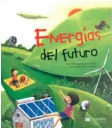 Portada del libro Energías del futuro con paneles solares, molinos de viento y niños.