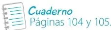 Ícono de cuaderno con referencia a las páginas 104 y 105.