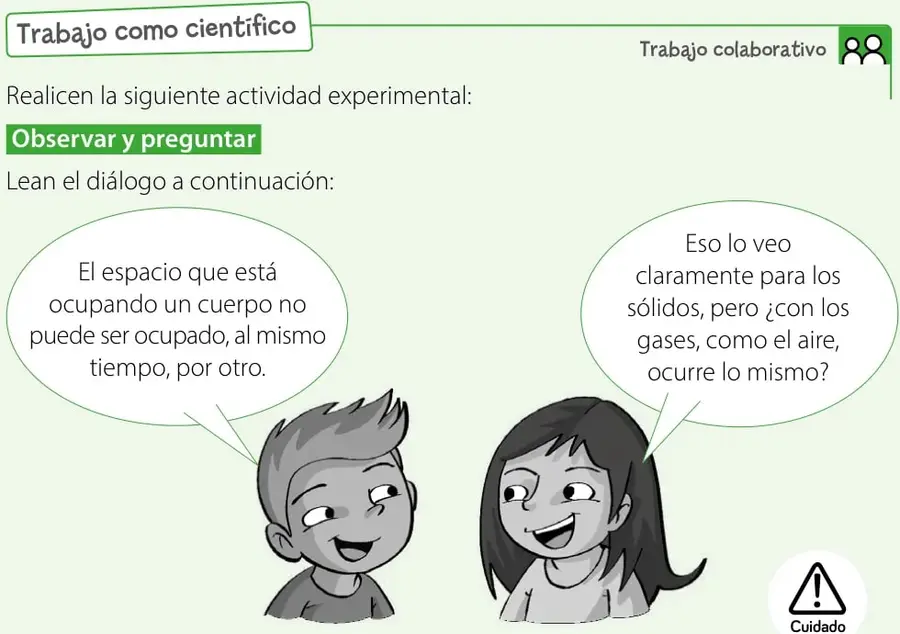 Diálogo entre un niño y una niña: el niño afirma que un cuerpo ocupa un espacio que otro no puede ocupar al mismo tiempo; la niña pregunta si eso ocurre también con los gases como el aire.