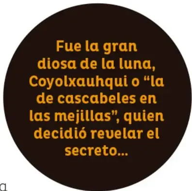 Círculo oscuro con texto en amarillo: «Fue la gran diosa de la luna, Coyolxauhqui o 'la de cascabeles en las mejillas', quien decidió revelar el secreto...».