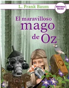 Portada ilustrada del libro El maravilloso mago de Oz, de L. Frank Baum, con la bruja malvada, el espantapájaros, el hombre de hojalata y el león.