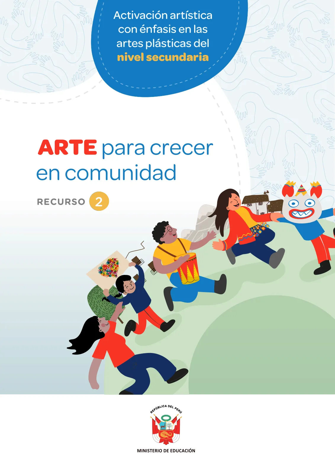 Portada de Arte para crecer en comunidad : activación artística con énfasis en las artes escénicas del nivel secundaria, recurso 1 · 2023