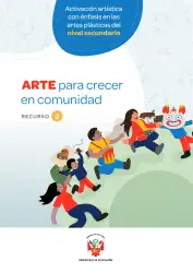 Portada de Arte para crecer en comunidad : activación artística con énfasis en las artes escénicas del nivel secundaria, recurso 1 · 2023