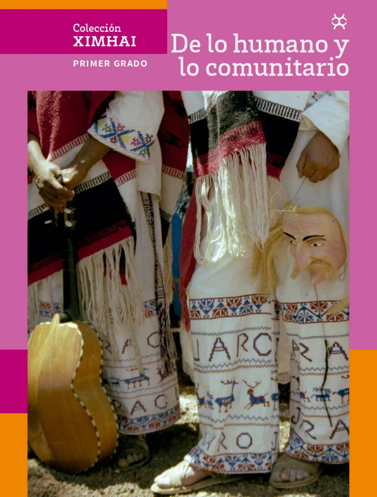 Portada de Colección Ximhai. De lo humano y lo comunitario. Libro de Educación Secundaria Grado 1° Ciclo Escolar 2025 - 2026