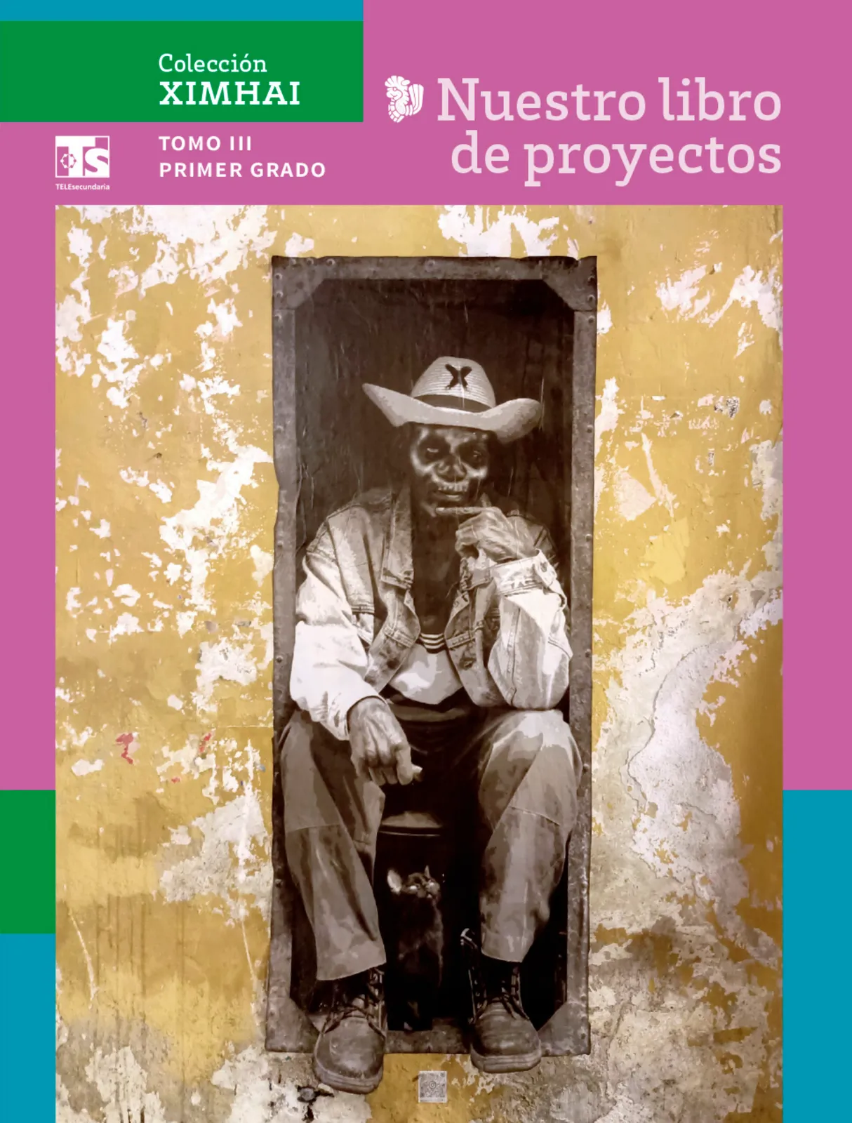 Portada de Colección Ximhai. Nuestro libro de Proyectos. Tomo III. Libro de Educación Telesecundaria Grado 1° Ciclo Escolar 2025 - 2026