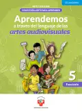 Miniatura página 1 de Aprendemos a través del lenguaje de las artes audiovisuales Fascículo 5 para estudiantes de Educación Secundaria · 2024