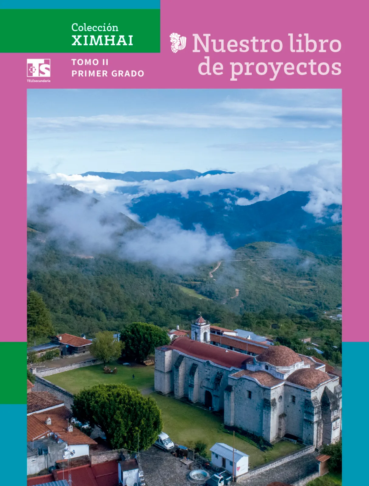 Portada de Colección Ximhai. Nuestro libro de Proyectos. Tomo II. Libro de Educación Telesecundaria Grado 1° Ciclo Escolar 2025 - 2026
