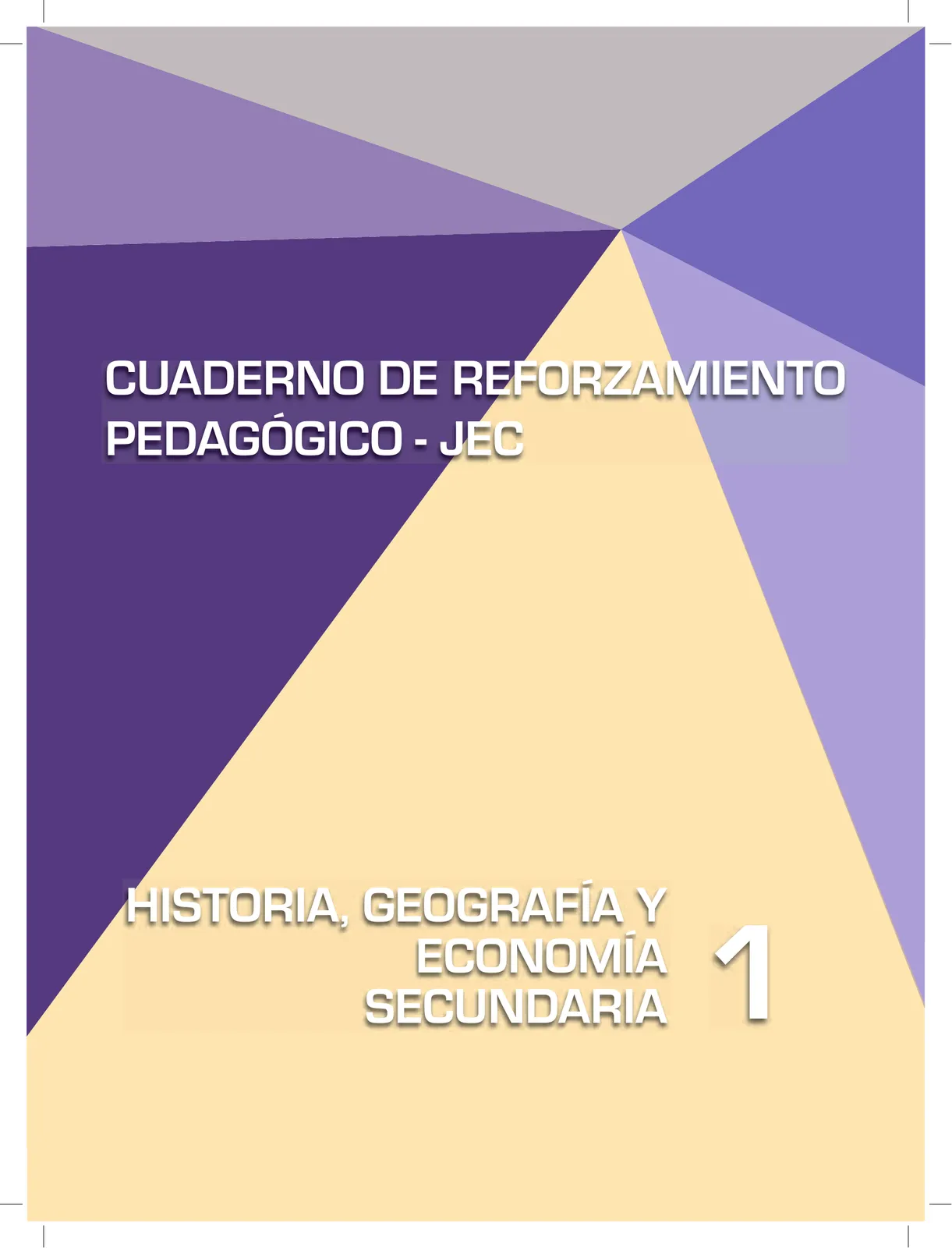 Portada de Historia, Geografía y Economía 1 : cuaderno de reforzamiento pedagógico - JEC · 2016