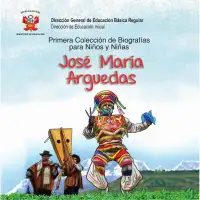Portada de Primera Colección de Biografías para Niños y Niñas : José María Arguedas · 2015