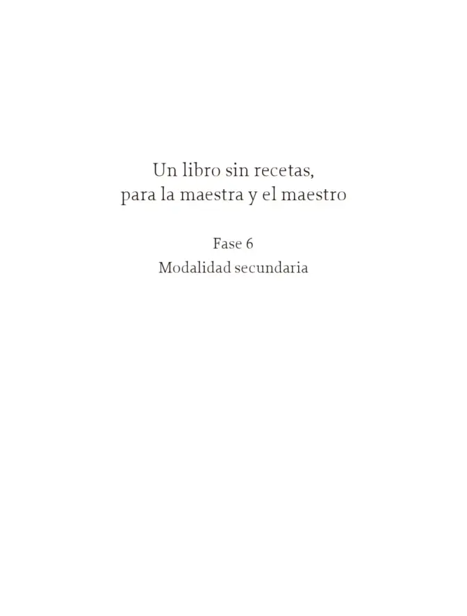 Página 4 de Un libro sin recetas para la maestra y el maestro. Fase 6. Libro de Educación Telesecundaria Grado 1°, 2°, 3° Ciclo Escolar 2025 - 2026