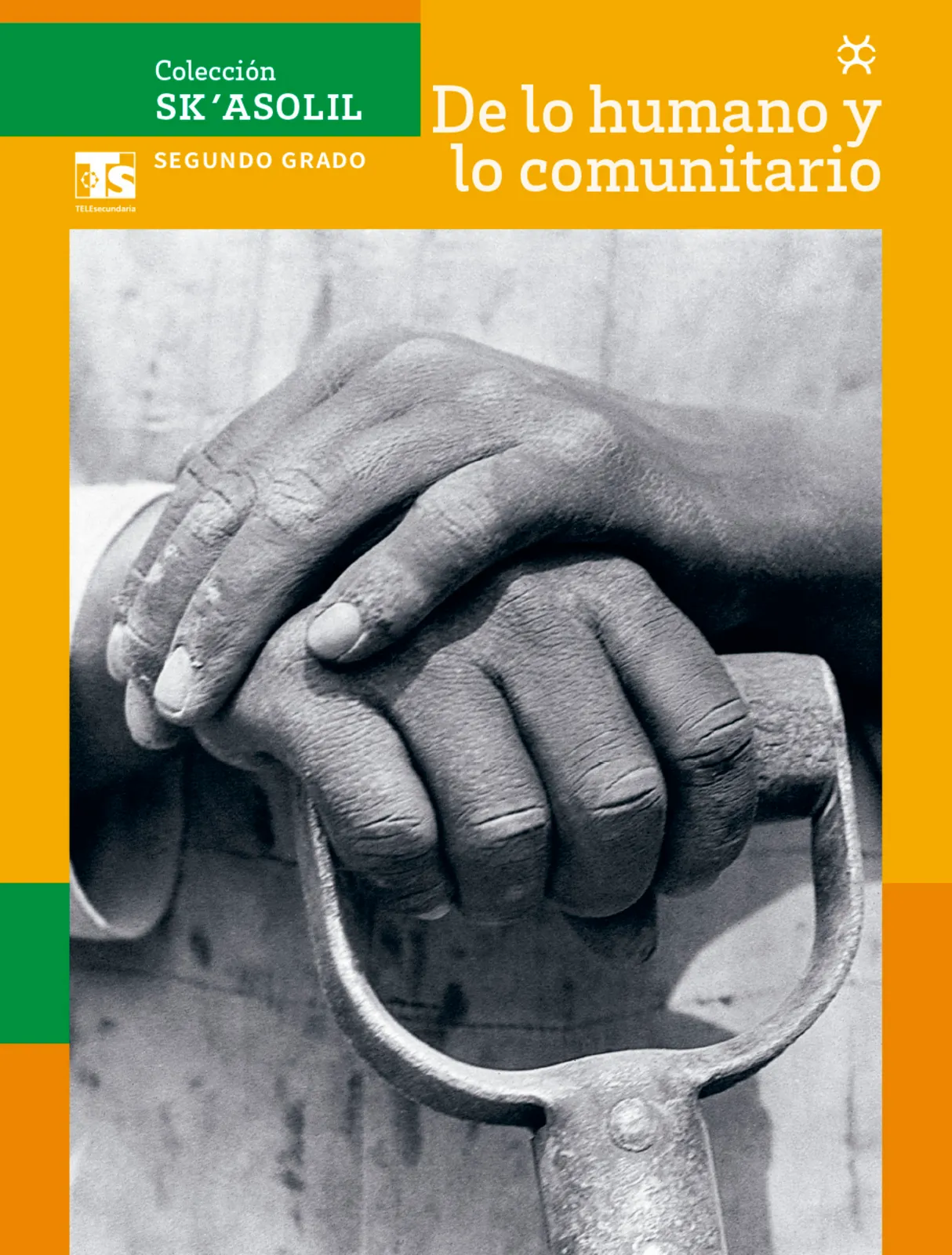 Portada de Colección Sk´asolil. De lo humano y lo comunitario. Libro de Educación Telesecundaria Grado 2° Ciclo Escolar 2025 - 2026