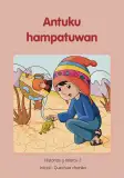 Miniatura página 3 de Antuku hampatuwan. Historias y relatos 2- Inicial - Quechua chanka · 2023