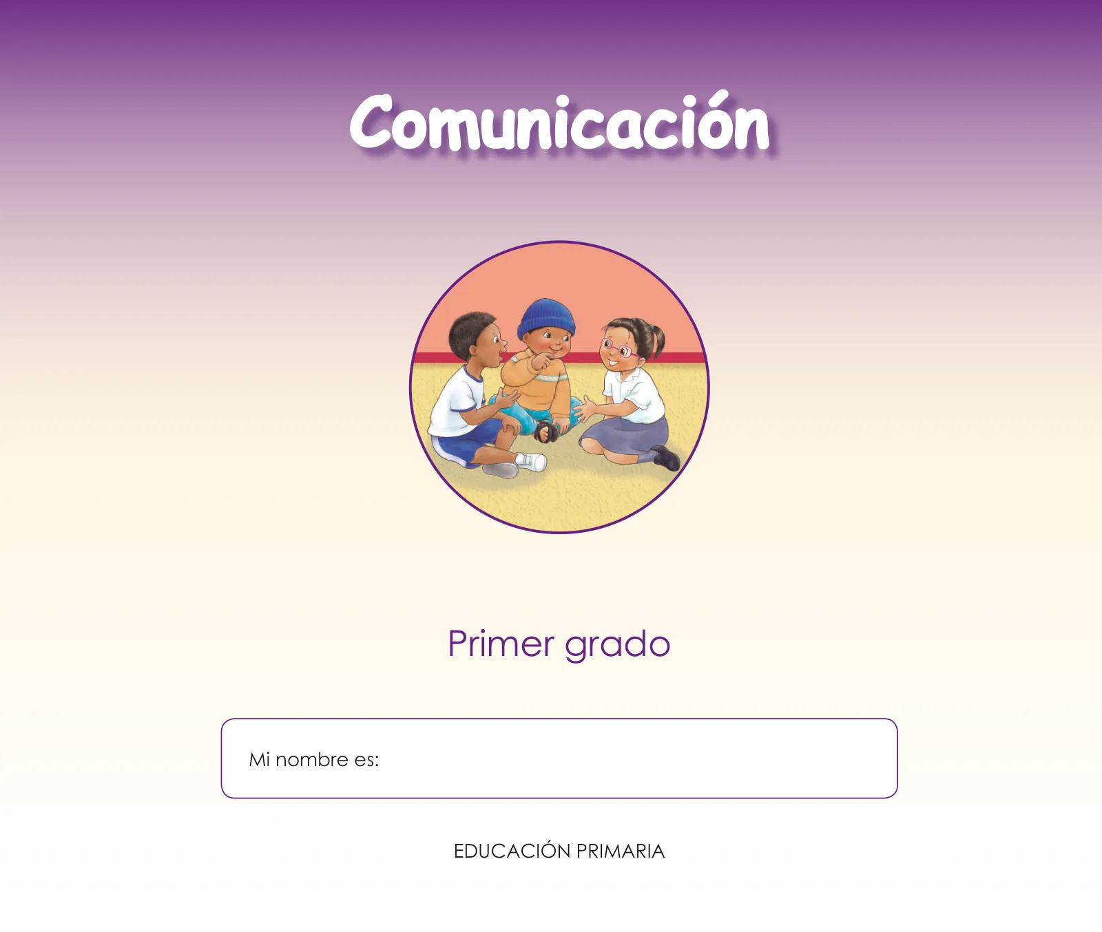 Página 3 de Comunicación 1 : cuaderno de trabajo para primer grado de Educación Primaria 2019 · 2019
