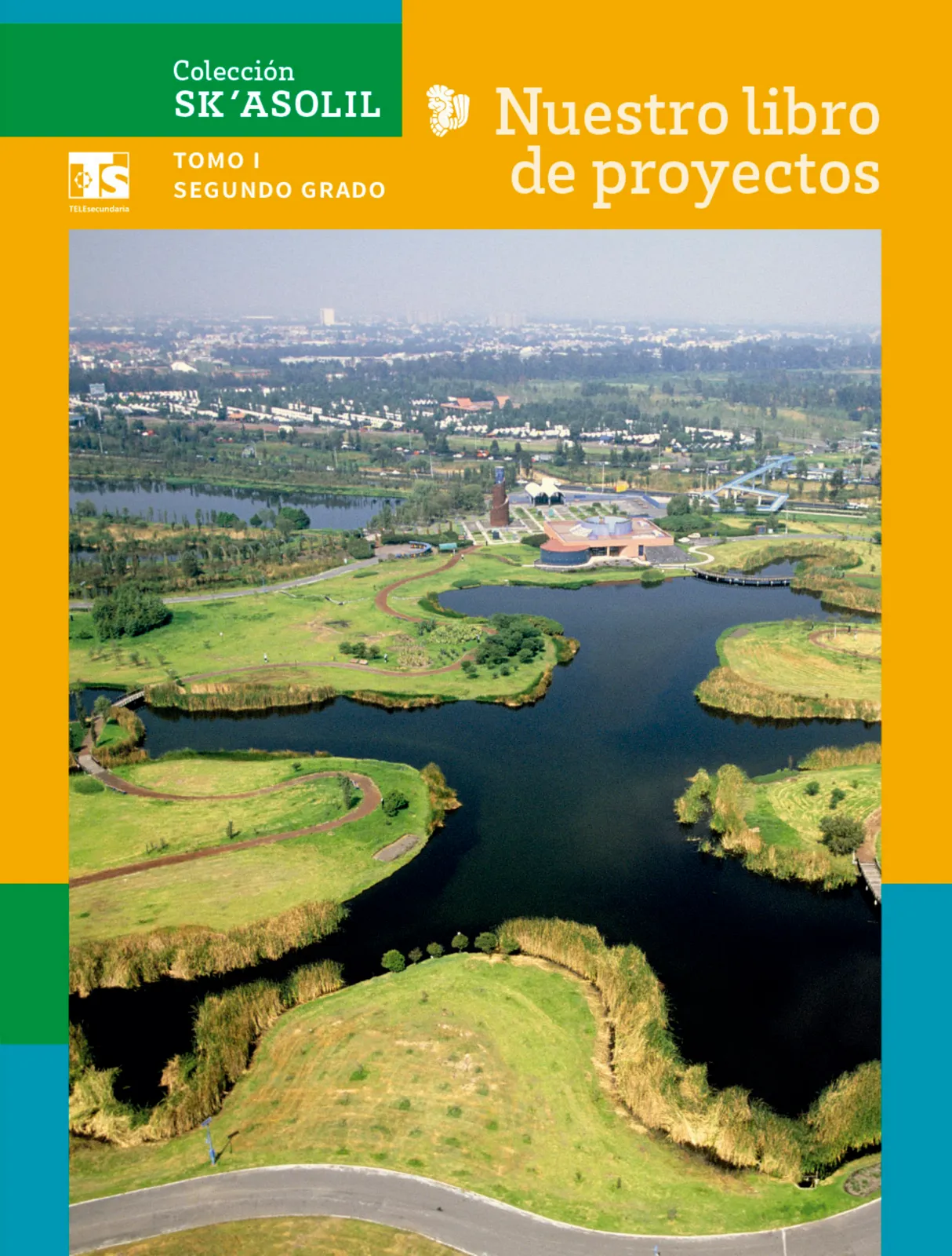 Portada de Colección Sk´asolil. Nuestro libro de Proyectos. Tomo I. Libro de Educación Telesecundaria Grado 2° Ciclo Escolar 2025 - 2026