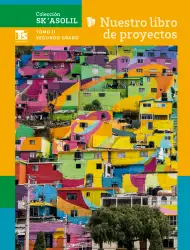 Portada de Colección Sk´asolil. Nuestro libro de Proyectos.  Tomo II.  Libro de Educación Telesecundaria Grado 2°  Ciclo Escolar 2025 - 2026
