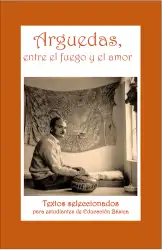 Portada de Arguedas, entre el fuego y el amor : textos seleccionados para estudiantes de Educación Básica · 2021