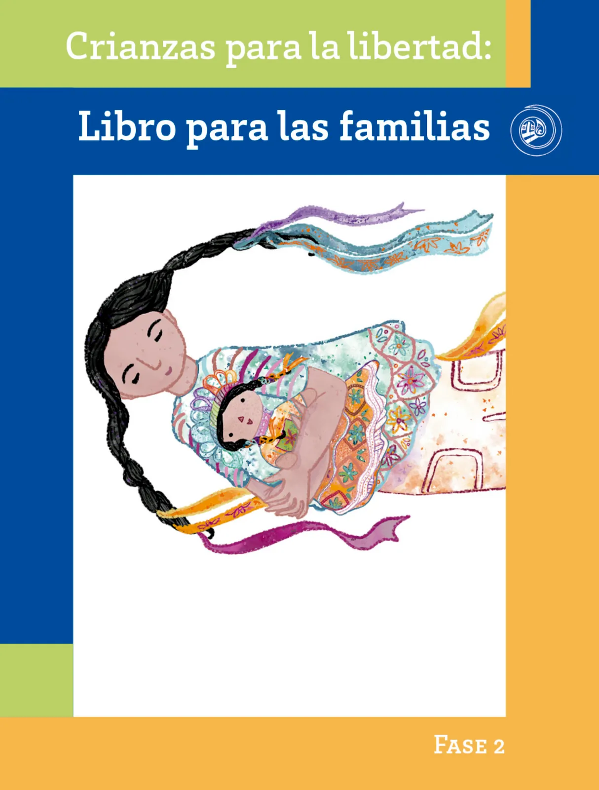 Miniatura página 1 de Crianza para la libertad. Libro para las familias. Fase 2  Libro de Educación Preescolar Grado 1°, 2°, 3°  Ciclo Escolar 2025 - 2026