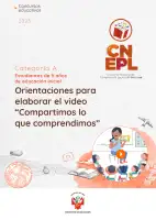 Portada de Orientaciones para elaborar el video “Compartimos lo que comprendimos” Concurso Nacional de Comprensión Lectora “El Perú Lee” : categoría A, estudiantes de 5 años de educación inicial · 2025