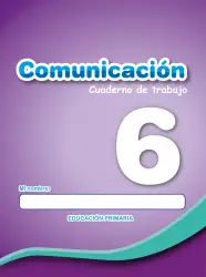 Página de Comunicación 6 : cuaderno de trabajo para sexto grado de Educación Primaria 2019 · 2019