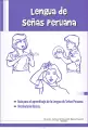 Lengua de señas peruana : guía para el aprendizaje de la lengua de señas peruana, vocabulario básico · 2015