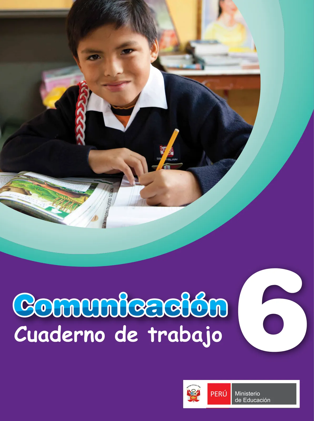 Comunicación 6 : cuaderno de trabajo para sexto grado de Educación Primaria 2019 · 2019