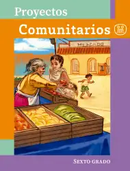 Proyectos Comunitarios. Libro de Educación Primaria Grado 6° Ciclo Escolar 2025 - 2026