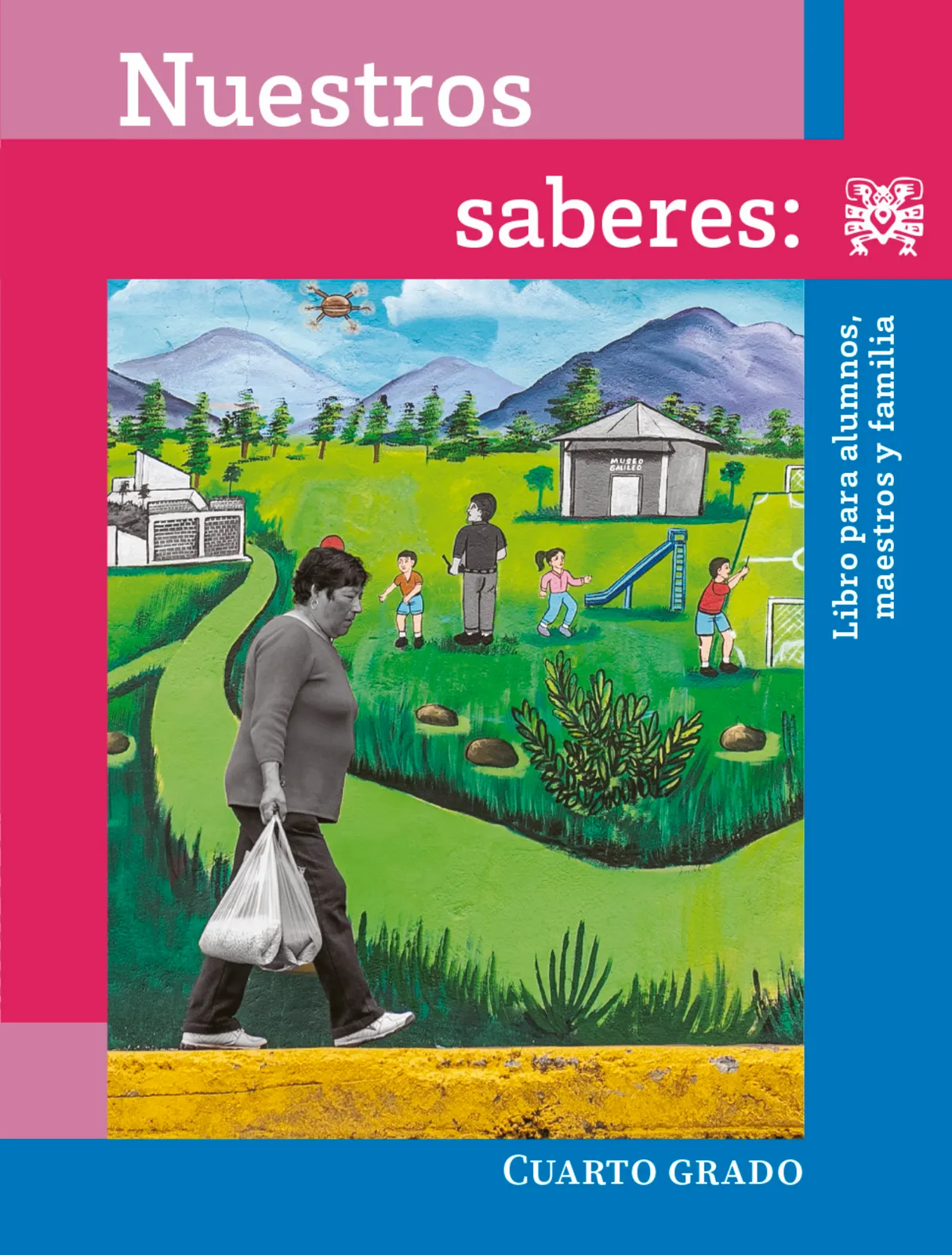 Nuestros saberes: Libro para alumnos, maestros y familia.   Libro de Educación Primaria Grado 4°  Ciclo Escolar 2025 - 2026