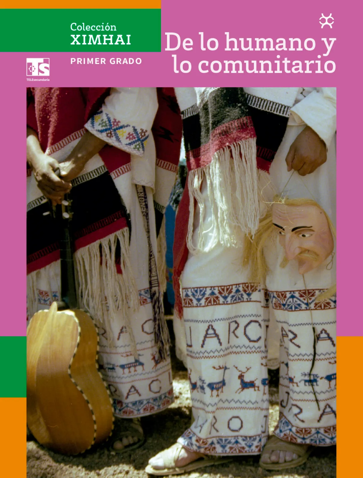 Portada de Colección Ximhai. De lo humano y lo comunitario.   Libro de Educación Telesecundaria Grado 1°  Ciclo Escolar 2025 - 2026