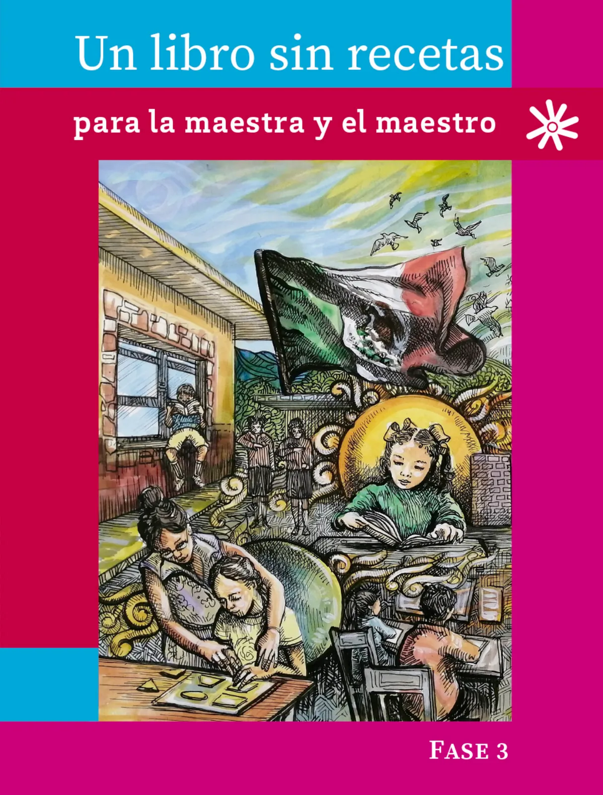 Un libro sin recetas, para la maestra y el maestro. Fase 3  Libro de Educación Primaria Grado 1°, 2°  Ciclo Escolar 2025 - 2026